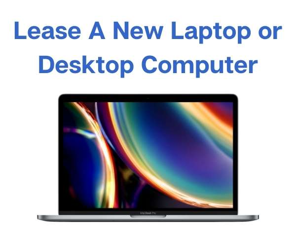 Lease a New Laptop or Desktop Computer